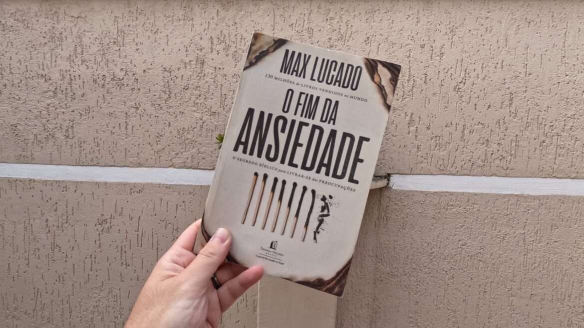 O Fim da Ansiedade: O segredo Bíblico para livrar-se das preocupações