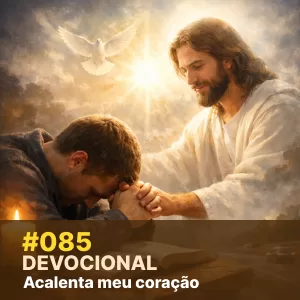 Devocional #085 – Acalenta meu coração episode artwork