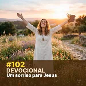 Devocional #102 – Um sorriso para Jesus episode artwork