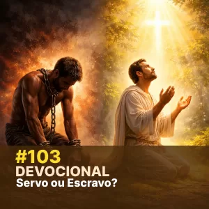 Devocional #103 – Servo ou Escravo? episode artwork
