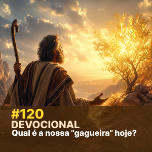 Devocional #120 – Qual é a nossa “gagueira” hoje? episode artwork