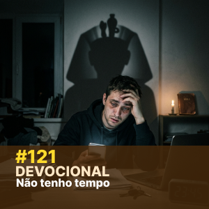 Devocional #121 – Não tenho tempo episode artwork