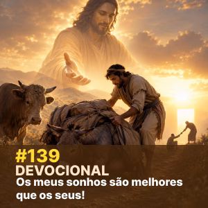 Devocional #139: Os meus sonhos são melhores que os seus! episode artwork